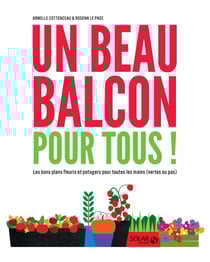 Un beau balcon pour tous ! les bons plans fleuris et potagers pour toutes les mains (vertes ou pas)