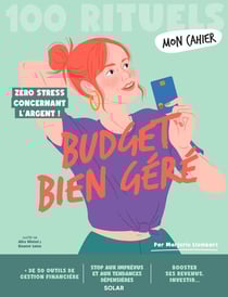 Mon cahier : 100 rituels : Budget bien géré : Zéro stress concernant l'argent !