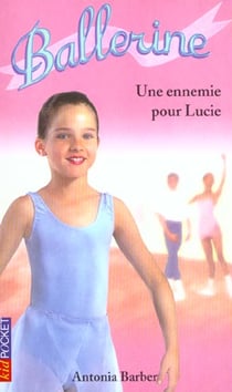 Ballerine t.3 - une ennemie pour Lucie