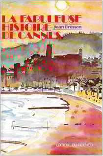 La fabuleuse histoire de Cannes : Ces demeures qui ont fait Cannes