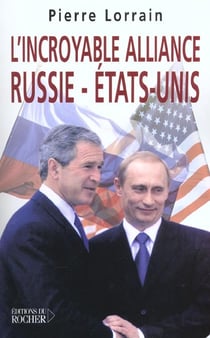 L'incroyable alliance russie - etats-unis - de la guerre froide aux portes de l'otan