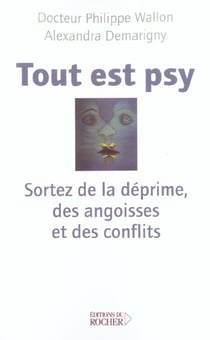 Tout est psy - sortez de la deprime, des angoises et des conflits