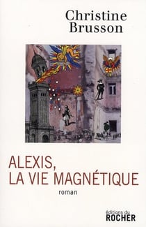Alexis, la vie magnétique