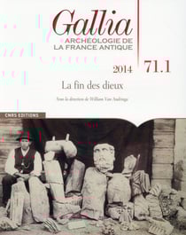 Revue Gallia n.71 : t.1 - la fin des dieux