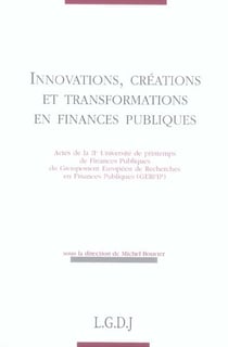 Innovations, creations et transformations en finances publiques - actes de la lie universite de prin