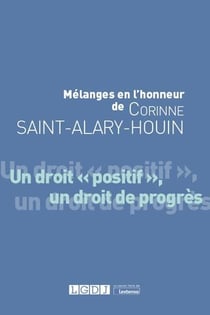 Mélanges en l'honneur de Corinne Saint-Alary-Houin - un droit « positif », un droit de progrès