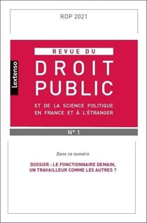 Revue du droit public et de la science politique en France et à l'étranger n.2021/1 : dossier : le fonctionnaire demain, un travailleur comme les autres ?