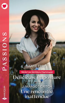 Les héritiers Hartmann Tome 2 : Délicieuse imposture - Une rencontre inattendue