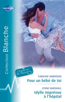 Pour un bébé de toi - idylle imprévue à l'hôpital