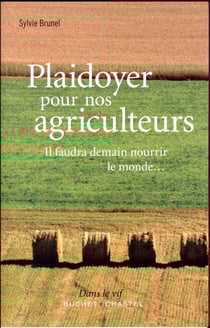 Plaidoyer pour nos agriculteurs - il faudra nourrir le monde...