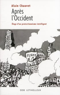 Après l'Occident - éloge d'un protectionnisme intelligent