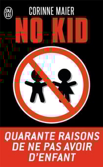 No kid - quarante raisons de ne pas avoir d'enfant