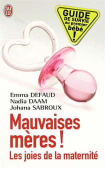 Mauvaises mères ! les joies de la maternité