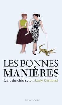 Les bonnes manières - l'art du chic selon Lady Carthland
