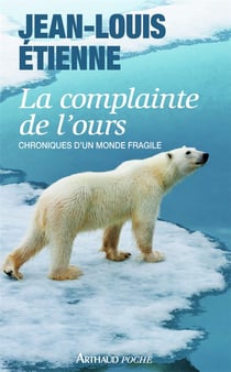 La complainte de l'ours - chroniques d'un monde fragile