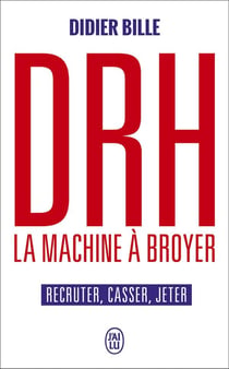 DRH, la machine à broyer - recruter, casser, jeter