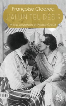 J'ai un tel désir - Marie Laurencin et Nicole Groult