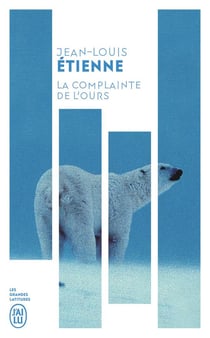 La complainte de l'ours : chroniques d'un monde fragile