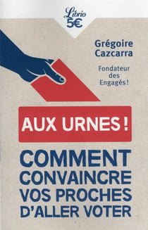 Aux urnes ! 20 arguments pour convaincre vos proches d'aller voter
