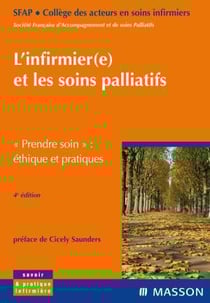 L'infirmier(e) et les soins palliatifs - prendre soin - éthique et pratiques (4e édition)