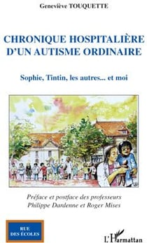 Chronique hospitalière d'un autisme ordinaire - Sophie, Tintin, les autres...et moi
