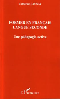 Former en francais, langue seconde - une pédagogie active