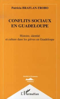 Conflits sociaux en guadeloupe - histoire, identité et culture dans les grèves en guadeloupe