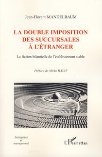 Double imposition des succursales à l'étranger - la fiction bilantielle de l'établissement stable