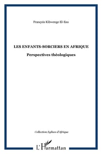 Les enfants-sorciers en Afrique - perspectives théologiques