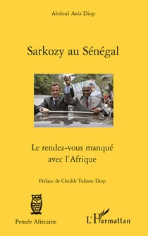 Sarkozy au Sénégal - le rendez-vous manqué avec l'Afrique