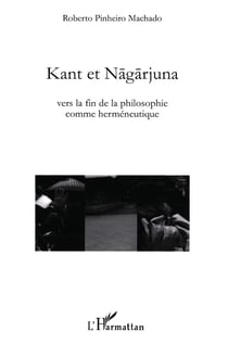 Kant et Nagarjuna - vers la fin de la philosophie comme herméneutique