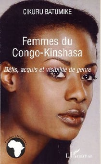 Femmes du Congo-Kinshasa - défis, acquis et visibilité de genre