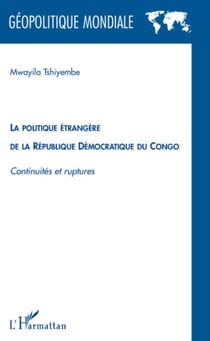 La politique étrangère de la république démocratique du Congo - continuités et ruptures