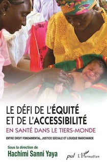 Le défi de l'équité et de l'accessibilité en santé dans le tiers-monde - entre droit fondamental, justice sociale et logique marchande