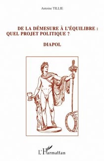 De la démesure à l'équilibre : quel projet politique ? di-apol