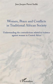 Women peace and conflicts in traditional african society - understanding the contradicitons related to violence against women in central africa