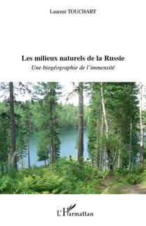 Les milieux naturels de la russie - une biogéographie de l'immensité