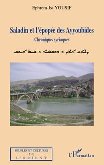Saladin et l'épopée des Ayyoubides - chroniques syriaques