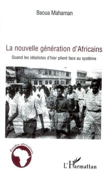 La nouvelle génération d'africains - quand les idéalistes d'hier plient face au système