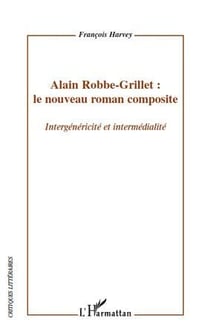 Alain Robbe-Grillet : le nouveau roman composite - intergénéricité et intermédialité