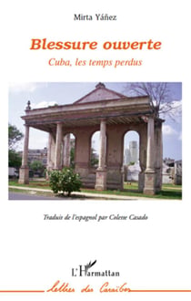 Blessure ouverte - cuba les temps perdus