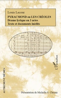 Pyracmond ou les creoles - drame lyrique en 3 actes - texte et documents inedits
