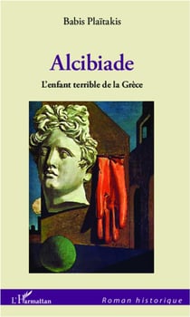 Alcibiade, l'enfant terrible de la grèce