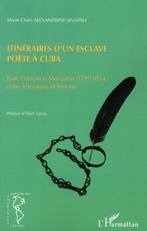 Itinéraires d'un esclave poète à Cuba - Juan Francisco Manzano (1797-1854), entre littérature et histoire