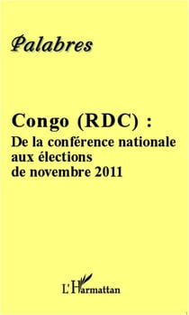 Congo (rdc) - de la conférence nationale aux élections de novembre 2011