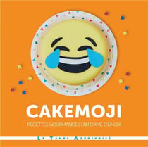 Cakemoji recettes gourmandes en forme d'emoji