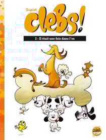 Clebs ! Tome 2 : il était une fois dans l'os