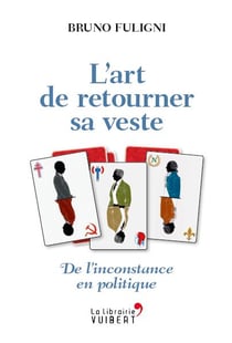 L'art de retourner sa veste - de l'inconstance en politique