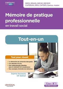 Mémoire de pratique professionnelle en travail social : tout-en-un - DESS, DEASS, DEEJE, DECESF, CAF (10e édition)