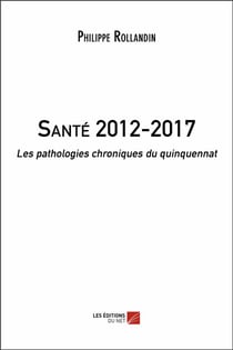 Santé 2012-2017 - les pathologies chroniques du quinquennat